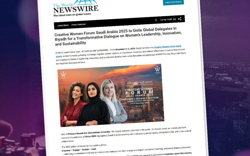 Creative Women Forum Saudi Arabia 2025 to Unite Global Delegates in Riyadh for a Transformative Dialogue on Women’s Leadership, Innovation and Sustainability