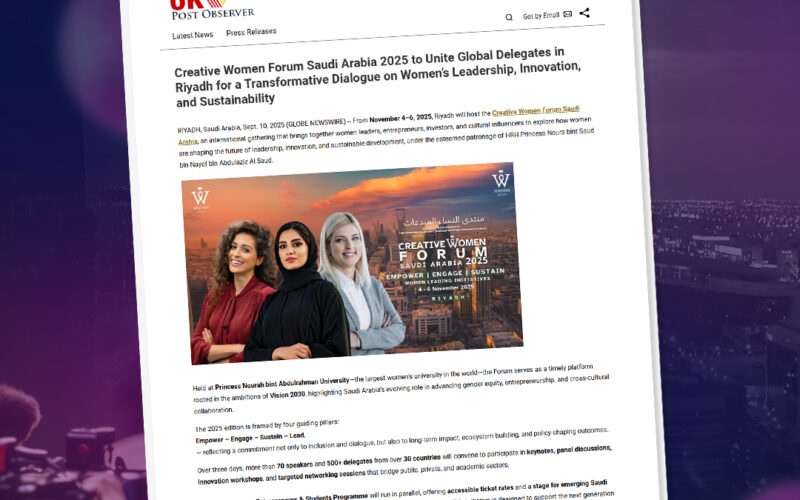 Creative Women Forum Saudi Arabia 2025 to Unite Global Delegates in Riyadh for a Transformative Dialogue on Women’s Leadership, Innovation and Sustainability