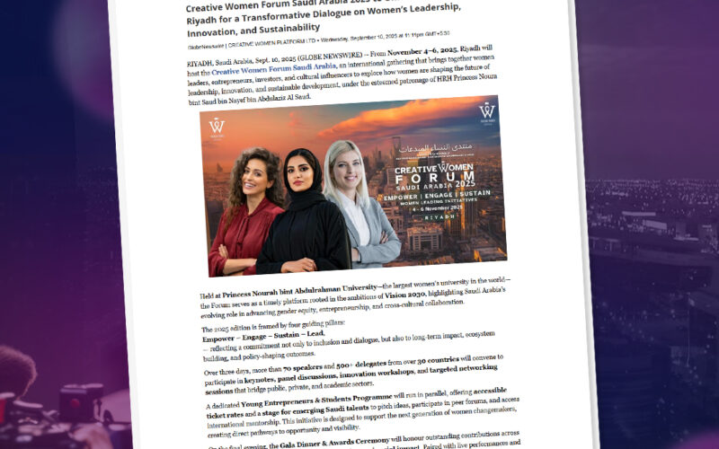 Creative Women Forum Saudi Arabia 2025 to Unite Global Delegates in Riyadh for a Transformative Dialogue on Women’s Leadership, Innovation and Sustainability