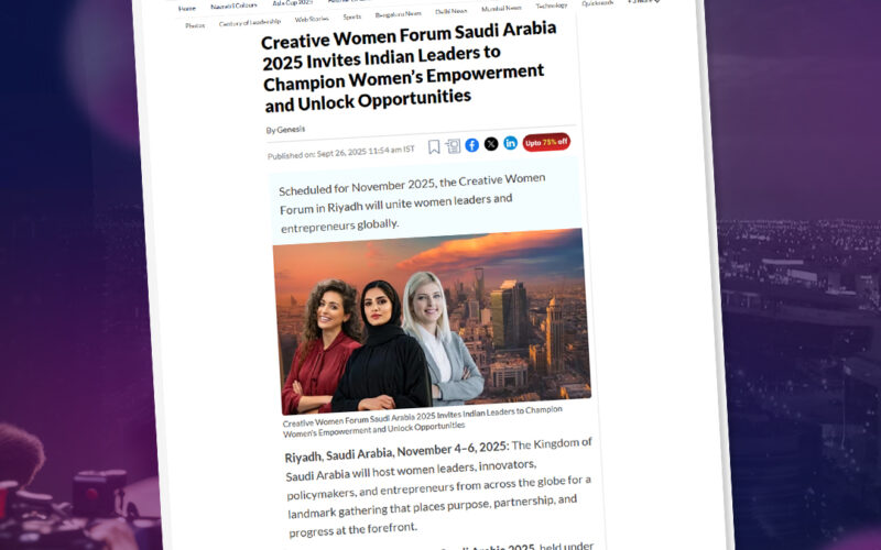 Creative Women Forum Saudi Arabia 2025 Invites Indian Leaders to Champion Women’s Empowerment and Unlock Opportunities