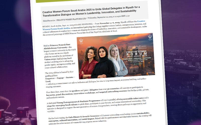 Creative Women Forum Saudi Arabia 2025 to Unite Global Delegates in Riyadh for a Transformative Dialogue on Women’s Leadership, Innovation and Sustainability