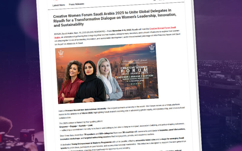 Creative Women Forum Saudi Arabia 2025 to Unite Global Delegates in Riyadh for a Transformative Dialogue on Women’s Leadership, Innovation and Sustainability
